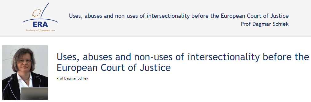 Prof Dagmar Schiek: Uses, abuses and non-uses of intersectionality before the European Court of Justice Prof Dagmar Schiek: Uses, abuses and non-uses of intersectionality before the European Court of Justice