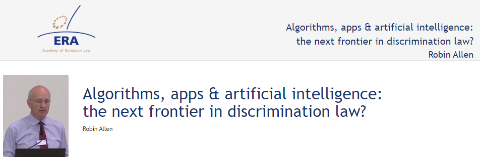Robin Allen: Algorithms, apps & artificial intelligence: the next frontier in discrimination law? Robin Allen: Algorithms, apps & artificial intelligence: the next frontier in discrimination law?