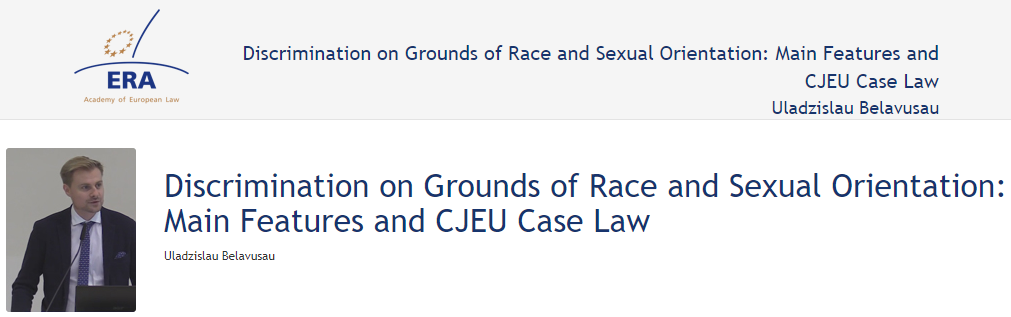 Uladzislau Belavusau: Discrimination on Grounds of Race and Sexual Orientation: Main Features and CJEU Case Law Uladzislau Belavusau: Discrimination on Grounds of Race and Sexual Orientation: Main Features and CJEU Case Law