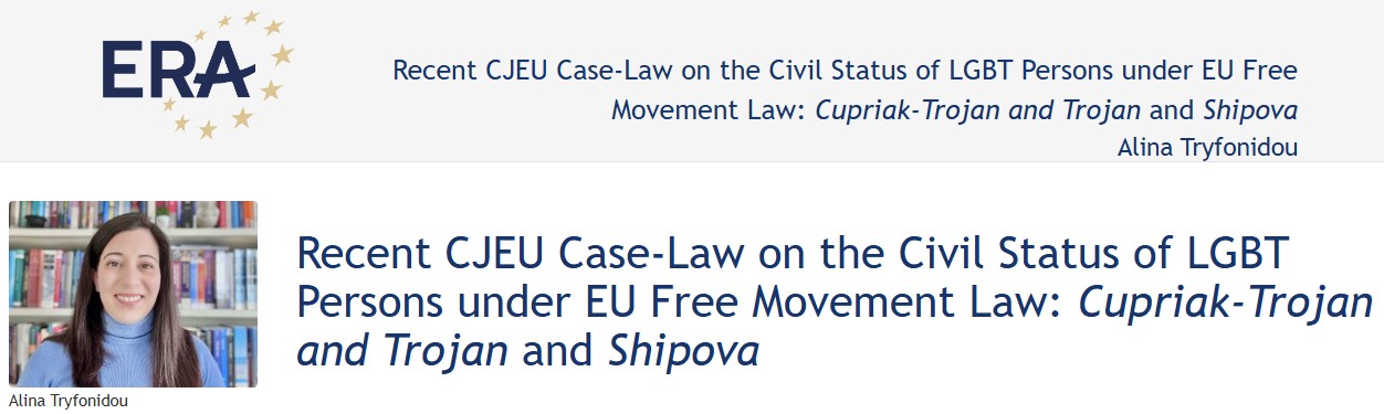 Alina Tryfonidou: Recent CJEU Case-Law on the Civil Status of LGBT Persons under EU Free Movement Law: Cupriak-Trojan and Trojan and Shipova