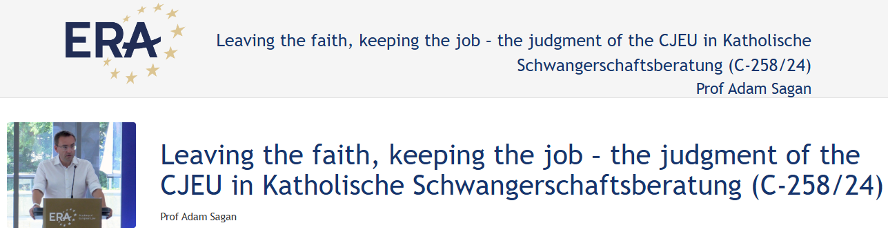 Prof Adam Sagan: eaving the faith, keeping the job – the judgment of the CJEU in Katholische Schwangerschaftsberatung (C-258/24) Prof Adam Sagan: eaving the faith, keeping the job – the judgment of the CJEU in Katholische Schwangerschaftsberatung (C-258/24)